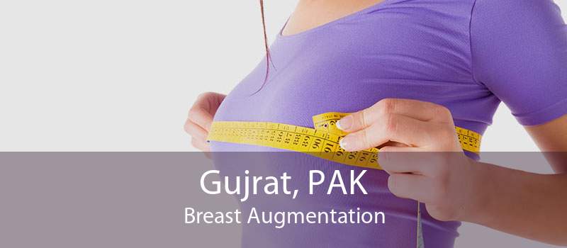Gujrat, PAK Breast Augmentation