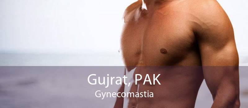 Gujrat, PAK Gynecomastia