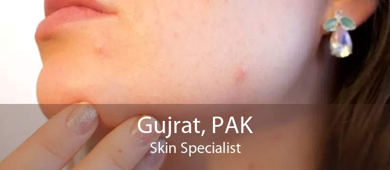 Gujrat, PAK Skin Specialist
