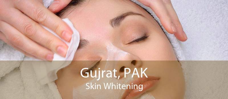 Gujrat, PAK Skin Whitening